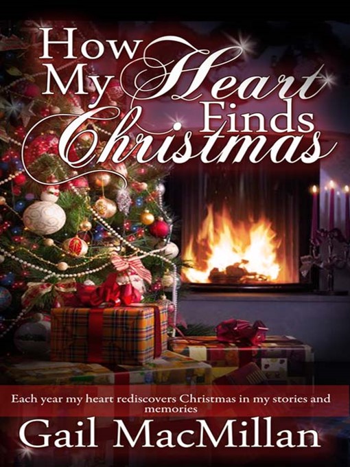 Title details for How My Heart Finds Christmas by Gail MacMillan - Available